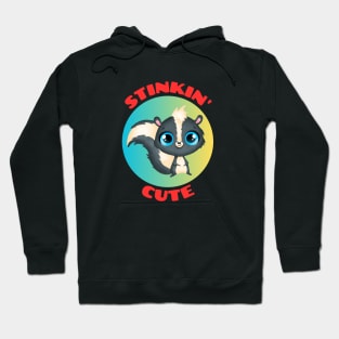 Stinkin' Cute |  Stinking Cute Skunk pun Hoodie